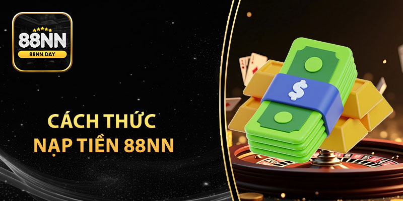 Cách Thức Nạp Tiền 88NN