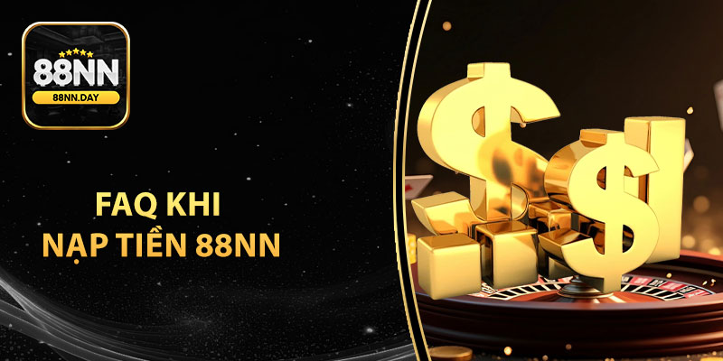 Những Thắc Mắc Thường Gặp Khi Người Chơi Nạp Tiền 88NN