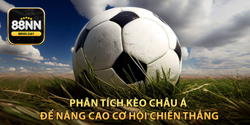 Phân tích Kèo Châu Á để nâng cao cơ hội chiến thắng